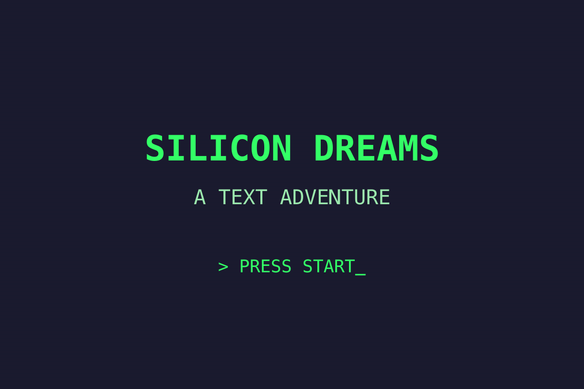 Silicon Dreams — A Text Adventure