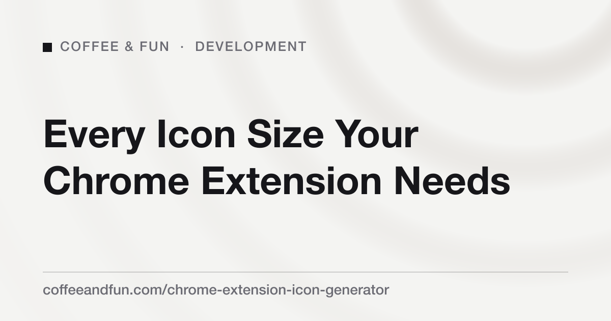 Every Icon Size Your Chrome Extension Actually Needs (And What Each One Is For)