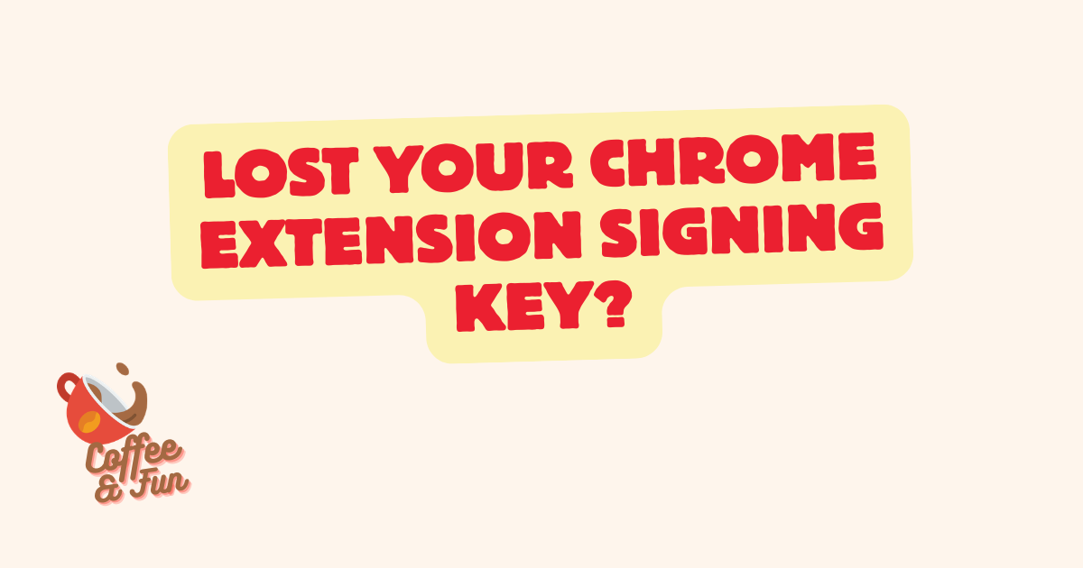 Lost Your Chrome Extension Signing Key?