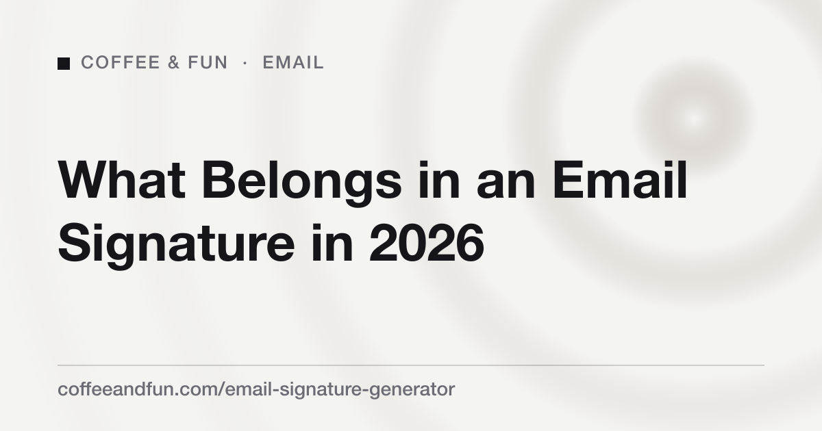 What Belongs in an Email Signature in 2026 (And What Really Doesn't)