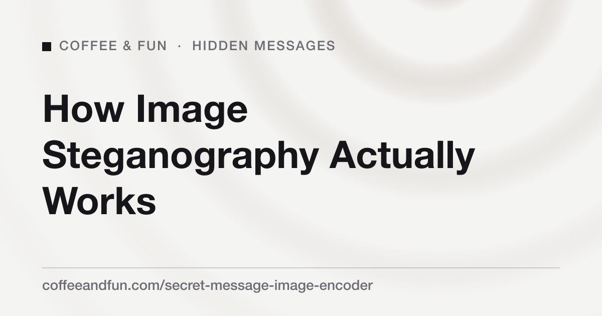 How Image Steganography Actually Works (In Plain English)