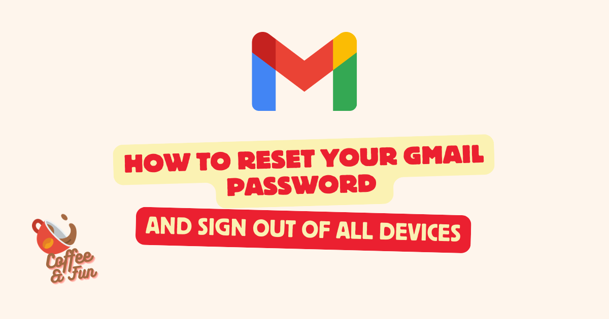 How to Reset Your Gmail Password and Sign Out of All Devices