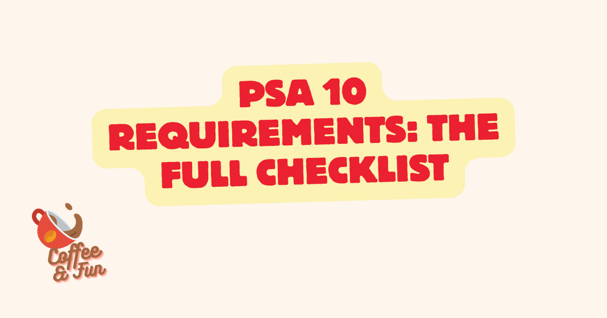 PSA 10 Requirements: The Full Checklist