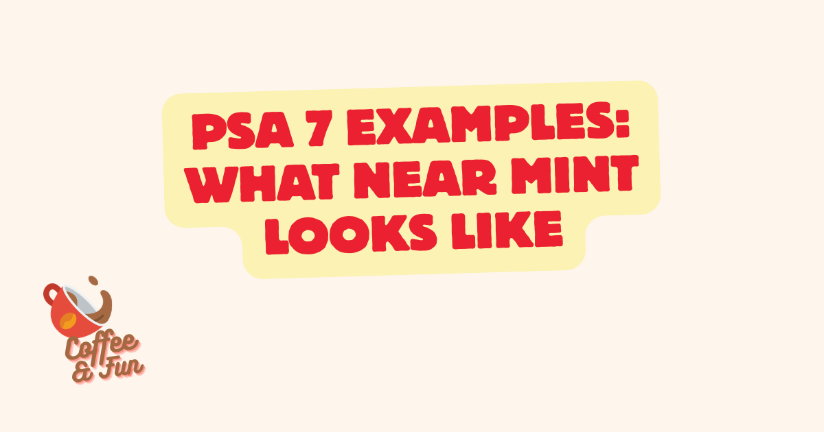 PSA 7 Examples: What Near Mint Looks Like