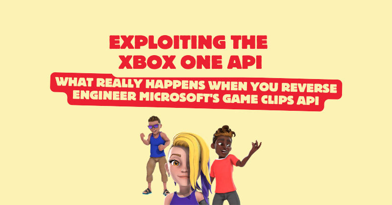 Cracking the Xbox One API: What Really Happens When You Reverse Engineer Microsoft's Game Clips DVR